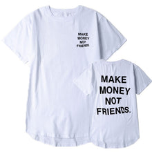 Load image into Gallery viewer, Mans T-shirt Multiple colors MAKE MONEY NOT FRIENDS t shirt Fashion Hip Hop T Shirt Men funny shirt Streetwear tee shirt homme