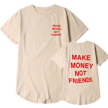 Load image into Gallery viewer, Mans T-shirt Multiple colors MAKE MONEY NOT FRIENDS t shirt Fashion Hip Hop T Shirt Men funny shirt Streetwear tee shirt homme