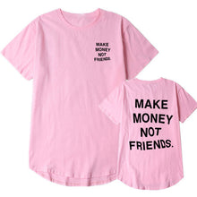 Load image into Gallery viewer, Mans T-shirt Multiple colors MAKE MONEY NOT FRIENDS t shirt Fashion Hip Hop T Shirt Men funny shirt Streetwear tee shirt homme

