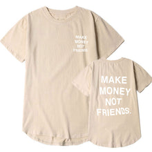 Load image into Gallery viewer, Mans T-shirt Multiple colors MAKE MONEY NOT FRIENDS t shirt Fashion Hip Hop T Shirt Men funny shirt Streetwear tee shirt homme
