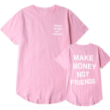 Load image into Gallery viewer, Mans T-shirt Multiple colors MAKE MONEY NOT FRIENDS t shirt Fashion Hip Hop T Shirt Men funny shirt Streetwear tee shirt homme
