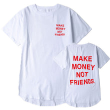 Load image into Gallery viewer, Mans T-shirt Multiple colors MAKE MONEY NOT FRIENDS t shirt Fashion Hip Hop T Shirt Men funny shirt Streetwear tee shirt homme
