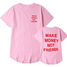 Load image into Gallery viewer, Mans T-shirt Multiple colors MAKE MONEY NOT FRIENDS t shirt Fashion Hip Hop T Shirt Men funny shirt Streetwear tee shirt homme
